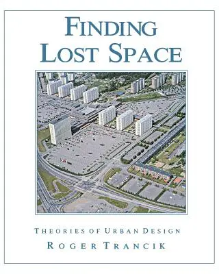 Die Suche nach dem verlorenen Raum: Theorien der Stadtgestaltung - Finding Lost Space: Theories of Urban Design