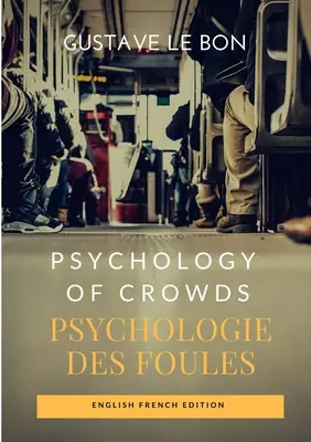 Psychologie der Menschenmengen / Psychologie des foules (Englisch-Französisch Edition) - Psychology of Crowds / Psychologie des foules (English French Edition)