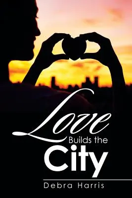 Die Liebe baut die Stadt - Love Builds the City