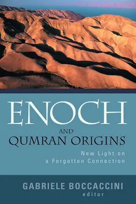 Henoch und die Ursprünge von Qumran: Neues Licht auf eine vergessene Verbindung - Enoch and Qumran Origins: New Light on a Forgotten Connection