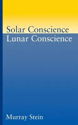 Solares Gewissen - Lunares Gewissen: Ein Essay über die psychologischen Grundlagen von Moral, Rechtmäßigkeit und Gerechtigkeitssinn - Solar Conscience Lunar Conscience: An Essay on the Psychological Foundations of Morality, Lawfulness, and the Sense of Justice