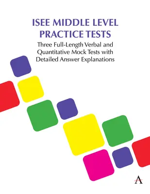 ISEE Middle Level Übungstests: Drei mündliche und quantitative Übungstests in voller Länge mit detaillierten Antwort-Erklärungen - ISEE Middle Level Practice Tests: Three Full-Length Verbal and Quantitative Mock Tests with Detailed Answer Explanations
