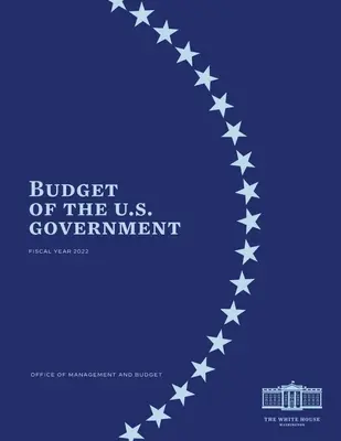 Haushalt der US-Regierung für das Haushaltsjahr 2022 - Budget of the US Government Fiscal Year 2022