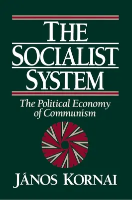 Das sozialistische System: Die politische Ökonomie des Kommunismus - The Socialist System: The Political Economy of Communism