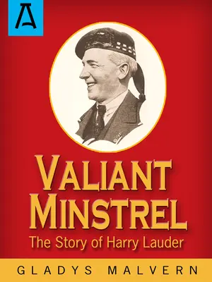 Tapferer Minnesänger: Die Geschichte von Harry Lauder - Valiant Minstrel: The Story of Harry Lauder