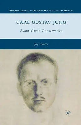 Carl Gustav Jung: Avantgarde-Konservativer - Carl Gustav Jung: Avant-Garde Conservative