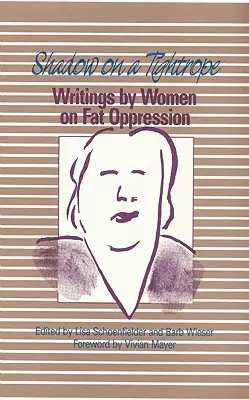 Schatten auf einem Drahtseil: Schriften von Frauen über die Unterdrückung von Fett - Shadow on a Tightrope: Writings by Women on Fat Oppression