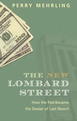 Die neue Lombardstraße: Wie die Fed zum Dealer der letzten Instanz wurde - The New Lombard Street: How the Fed Became the Dealer of Last Resort