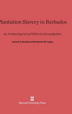 Plantagensklaverei auf Barbados: Eine archäologische und historische Untersuchung - Plantation Slavery in Barbados: An Archaeological and Historical Investigation