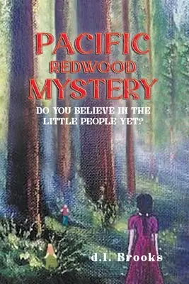 Das Geheimnis des pazifischen Rotholzes: Glaubst du noch an die kleinen Leute? - Pacific Redwood Mystery: Do You Believe in the Little People Yet?