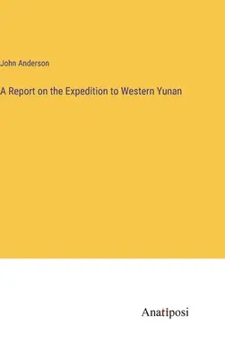 Ein Bericht über die Expedition nach West-Yunan - A Report on the Expedition to Western Yunan