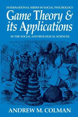 Spieltheorie und ihre Anwendungen: In den sozialen und biologischen Wissenschaften - Game Theory and its Applications: In the Social and Biological Sciences