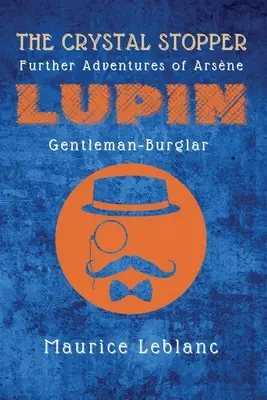 Der Kristallstopper: Weitere Abenteuer von Arsne Lupin, dem Gentleman-Einbrecher - The Crystal Stopper: Further Adventures of Arsne Lupin, Gentleman-Burglar