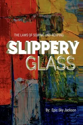 Schlüpfriges Glas: Die Gesetze des Säens und Erntens - Slippery Glass: The Laws of Sowing and Reaping