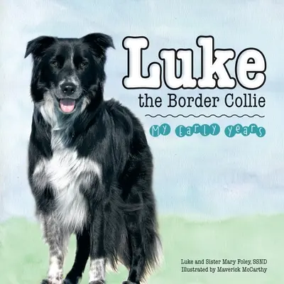 Luke der Border Collie: Meine frühen Jahre - Luke the Border Collie: My Early Years