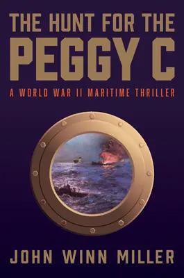 Die Jagd nach der Peggy C: Ein Seekrimi aus dem Zweiten Weltkrieg - The Hunt for the Peggy C: A World War II Maritime Thriller