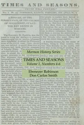 Zeiten und Jahreszeiten Band 1, Nummern 4-6: Mormonische Geschichtsreihe - Times and Seasons Volume 1, Numbers 4-6: Mormon History Series