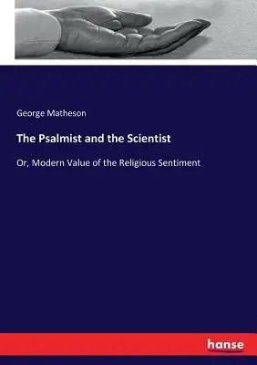 Der Psalmist und der Wissenschaftler: Oder: Der moderne Wert des religiösen Gefühls - The Psalmist and the Scientist: Or, Modern Value of the Religious Sentiment