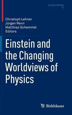 Einstein und die sich wandelnden Weltanschauungen der Physik - Einstein and the Changing Worldviews of Physics