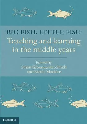 Großer Fisch, kleiner Fisch: Lehren und Lernen in den mittleren Jahren - Big Fish, Little Fish: Teaching and Learning in the Middle Years