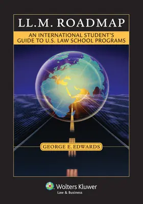 LL.M. Wegweiser: Ein Leitfaden für internationale Studenten zu den Programmen der U.S. Law Schools - LL.M. Roadmap: An International Student's Guide to U.S. Law School Programs