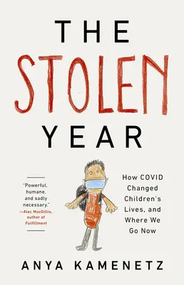 Das gestohlene Jahr: Wie Covid das Leben der Kinder veränderte und wohin wir jetzt gehen - The Stolen Year: How Covid Changed Children's Lives, and Where We Go Now