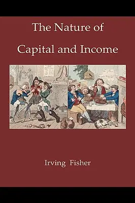 Die Natur des Kapitals und des Einkommens - The Nature of Capital and Income