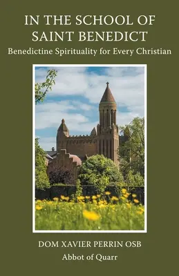 In der Schule des Heiligen Benedikt: Benediktinische Spiritualität für alle Christen: Benediktinische Spiritualität für alle Christen - In the School of Saint Benedict: Benedictine Spirituality for Every Christian: Benedictine Spirituality for all Christians