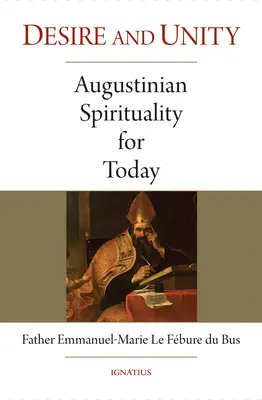 Sehnsucht und Einheit: Augustinische Spiritualität für heute - Desire and Unity: Augustinian Spirituality for Today