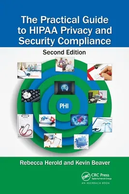 Praktischer Leitfaden zur Einhaltung von Datenschutz und Sicherheit nach Hipaa - The Practical Guide to Hipaa Privacy and Security Compliance