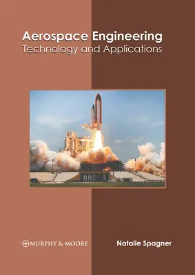 Luft- und Raumfahrttechnik: Technologie und Anwendungen - Aerospace Engineering: Technology and Applications