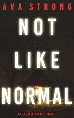 Nicht wie normal (Ein Ilse Beck FBI-Spannungsthriller - Buch 7) - Not Like Normal (An Ilse Beck FBI Suspense Thriller-Book 7)