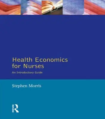 Gesundheitsökonomie für Pflegekräfte: Einführungshandbuch - Health Economics for Nurses: Intro Guide