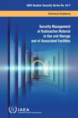 Sicherheitsmanagement für radioaktives Material bei der Nutzung und Lagerung sowie für zugehörige Einrichtungen - Security Management of Radioactive Material in Use and Storage and of Associated Facilities