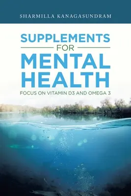 Nahrungsergänzungsmittel für die psychische Gesundheit: Fokus auf Vitamin D3 und Omega 3 - Supplements for Mental Health: Focus on Vitamin D3 and Omega 3