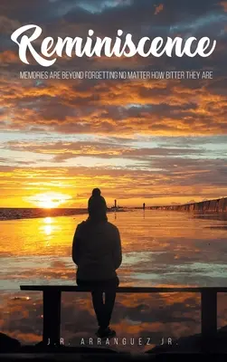 Reminiszenz: Erinnerungen sind jenseits des Vergessens, egal wie verbittert sie sind - Reminiscence: Memories are Beyond Forgetting No Matter How Bitter They Are