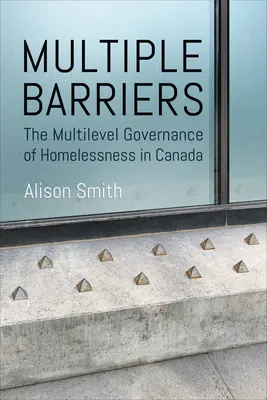 Mehrere Barrieren: Die Multilevel-Governance von Obdachlosigkeit in Kanada - Multiple Barriers: The Multilevel Governance of Homelessness in Canada