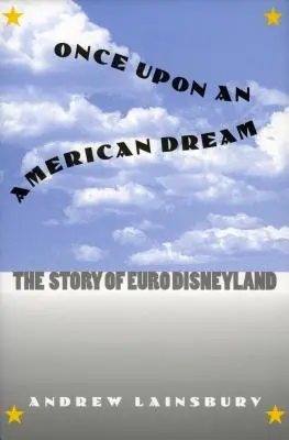 Es war einmal ein amerikanischer Traum: Die Geschichte von Euro Disneyland - Once Upon an American Dream: The Story of Euro Disneyland