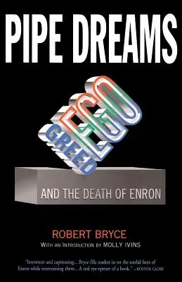 Pfeifende Träume: Gier, Ego und der Tod von Enron - Pipe Dreams: Greed, Ego, and the Death of Enron