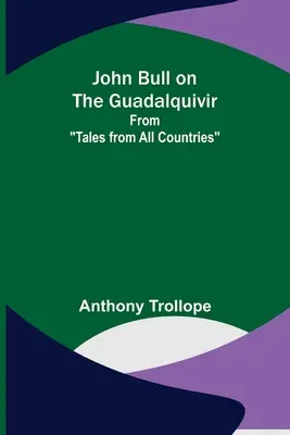 John Bull auf dem Guadalquivir; Aus Erzählungen aus allen Ländern - John Bull on the Guadalquivir; From Tales from All Countries