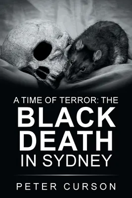 Eine Zeit des Schreckens: der Schwarze Tod in Sydney - A Time of Terror: the Black Death in Sydney