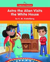 Astro, der Außerirdische, besucht das Weiße Haus - Astro the Alien Visits the White House