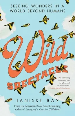 Wildes Spektakel: Auf der Suche nach Wundern in einer Welt jenseits des Menschen - Wild Spectacle: Seeking Wonders in a World Beyond Humans