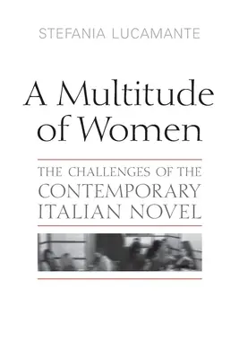 Eine Vielzahl von Frauen: Die Herausforderungen des zeitgenössischen italienischen Romans - Multitude of Women: The Challenges of the Contemporary Italian Novel