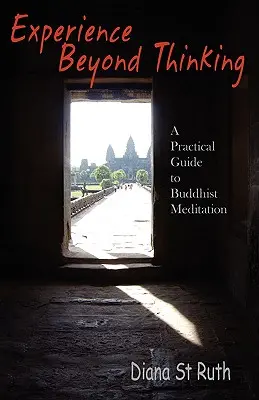 Erfahrung jenseits des Denkens: Ein praktischer Leitfaden zur buddhistischen Meditation - Experience Beyond Thinking: A Practical Guide to Buddhist Meditation