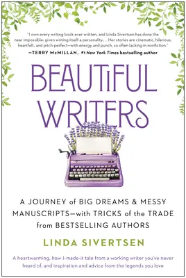 Beautiful Writers: Eine Reise mit großen Träumen und chaotischen Manuskripten - mit den Tricks von Bestseller-Autoren - Beautiful Writers: A Journey of Big Dreams and Messy Manuscripts--With Tricks of the Trade from Bestselling Authors