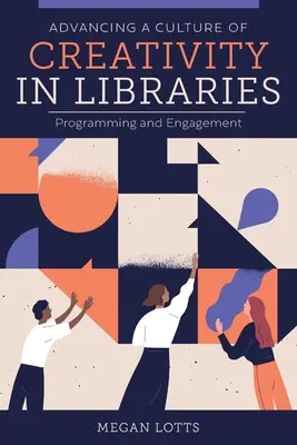 Förderung einer Kultur der Kreativität in Bibliotheken: Programmierung und Engagement - Advancing a Culture of Creativity in Libraries: Programming and Engagement