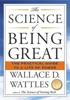 Die Wissenschaft, großartig zu sein - Der praktische Leitfaden für ein Leben voller Macht - Science of Being Great - The Practical Guide to a Life of Power