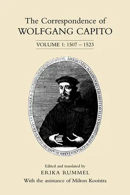Die Korrespondenz von Wolfgang Capito: Band 1: 1507-1523 - The Correspondence of Wolfgang Capito: Volume 1: 1507-1523