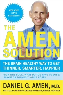 Die Amen-Lösung: Der gehirngesunde Weg, um schlanker, klüger und glücklicher zu werden - The Amen Solution: The Brain Healthy Way to Get Thinner, Smarter, Happier